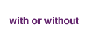 With or Without